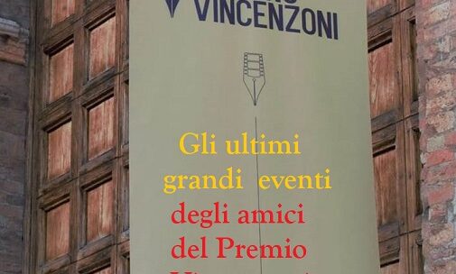 Gli ultimi grandi eventi degli amici del Premio Vincenzoni